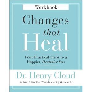 Changes That Heal Workbook: Four Practical Steps to a Happier, Healthier You --